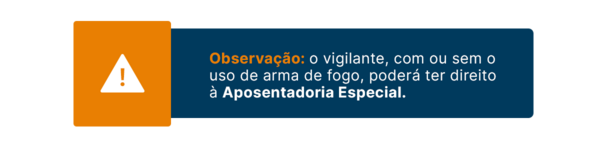 o vigilante tem direito à aposentadoria especial com ou sem uso de arma de fogo