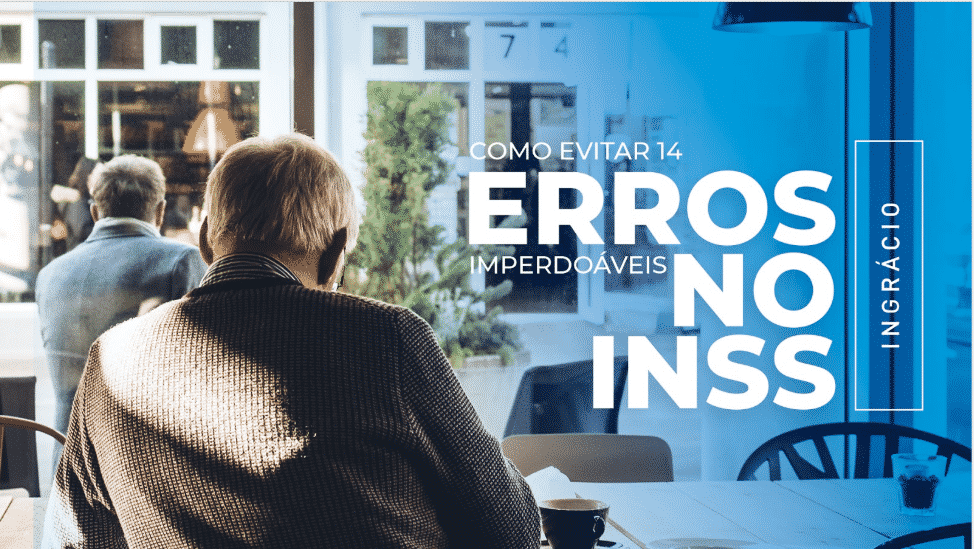 e-book completo sobre como evitar os 14 erros imperdoáveis do INSS