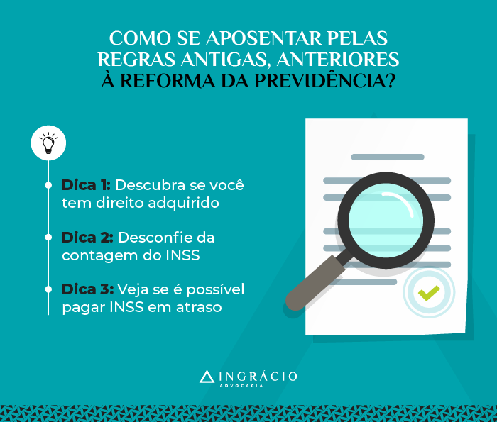 Como se aposentar pelas regras antigas, anteriores à Reforma da Previdência?