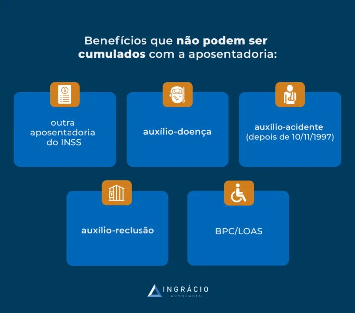 benefícios que não podem ser cumulados com aposentadoria