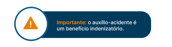 Auxílio-acidente benefício indenizatório