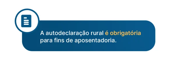 a autodeclaração rural é obrigatória para fins de aposentadoria