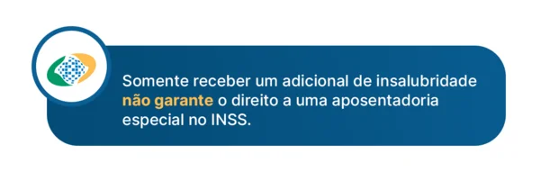 adicional de insalubridade não garante o direito a uma aposentadoria especial