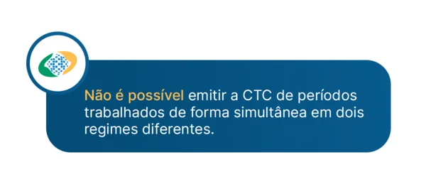 não é possível emitir a CTC de períodos trabalhados de forma simultânea em dois regimes diferentes