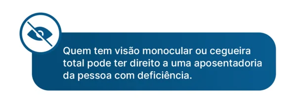Visão monocular ou cegueira total pode gerar direito a uma aposentadoria da pessoa com deficiência
