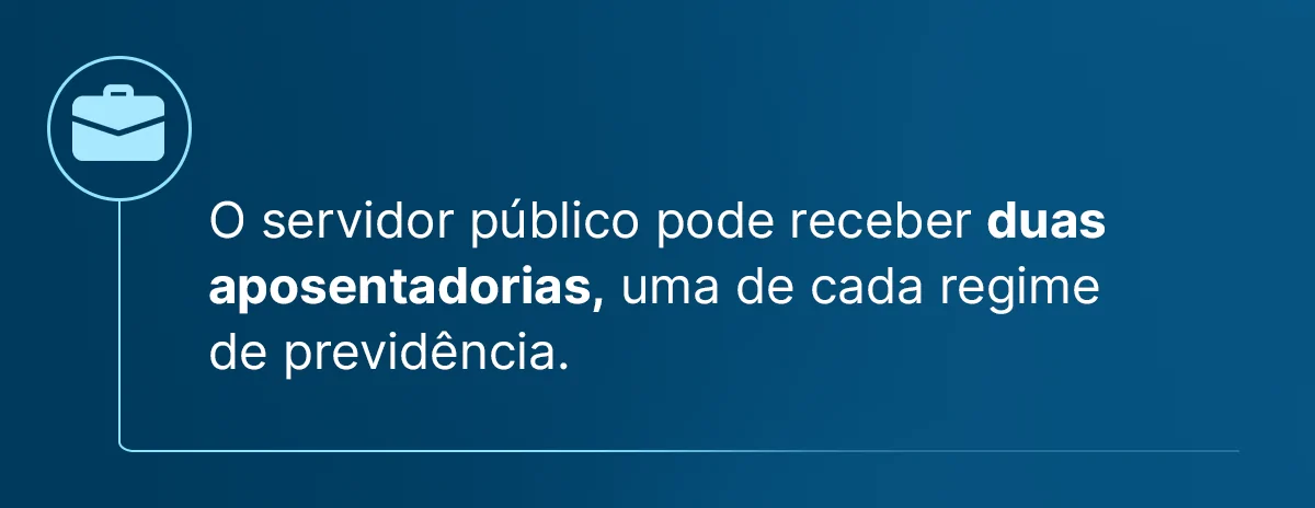 servidor público pode receber duas aposentadorias, desde que sejam de regimes previdenciários diferentes
