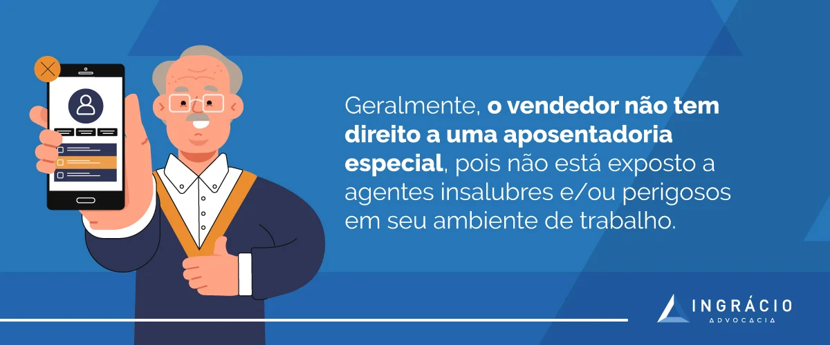 o vendedor, geralmente, não tem direito a uma aposentadoria especial